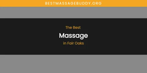 The Absolute Best Massage in Fair Oaks